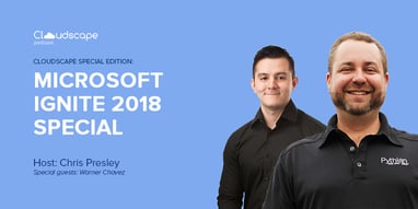 Microsoft Ignite 2018 special cloudscape podcast Featured Image