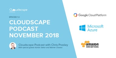 Cloudscape podcast episode 12: December 2018 Featured Image