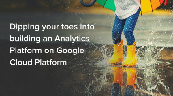 Dipping your toes into building an analytics platform on Google Cloud Platform.