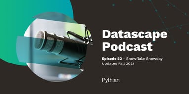 Datascape Episode 52: Snowflake Snowday Updates Fall 2021 Featured Image