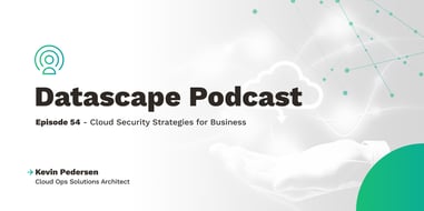 Datascape Episode 54 – Cloud Security Strategies for BusinessFeatured Image