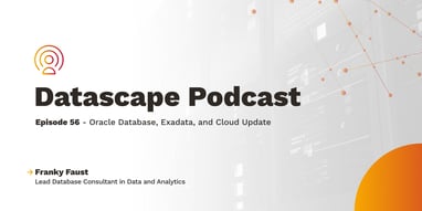 Datascape Episode 56: Oracle Database, Exadata and Cloud Update Featured Image