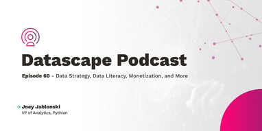 Datascape Episode 60: Data Strategy, Data Literacy, Monetization, and More with Joey Jablonski Featured Image