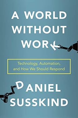 A World Without Work, by Daniel Susskind
