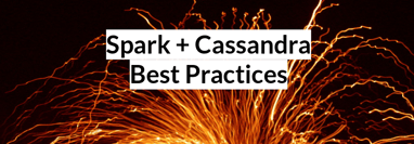 Spark + Cassandra Best Practices Featured Image
