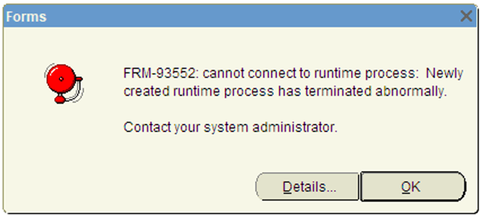 Oracle Forms: Newly Created Runtime Process Has Terminated Abnormally